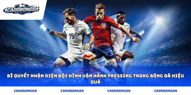 Bí quyết nhận diện đội hình vận hành pressing trong bóng đá hiệu quả