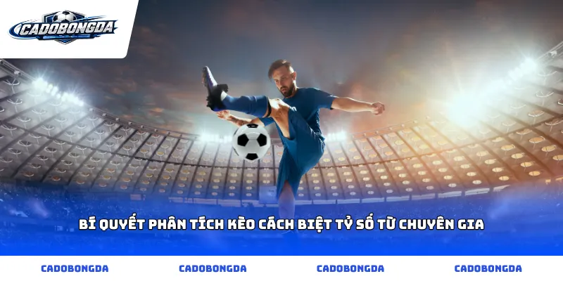 Bí quyết phân tích kèo cách biệt tỷ số từ chuyên gia