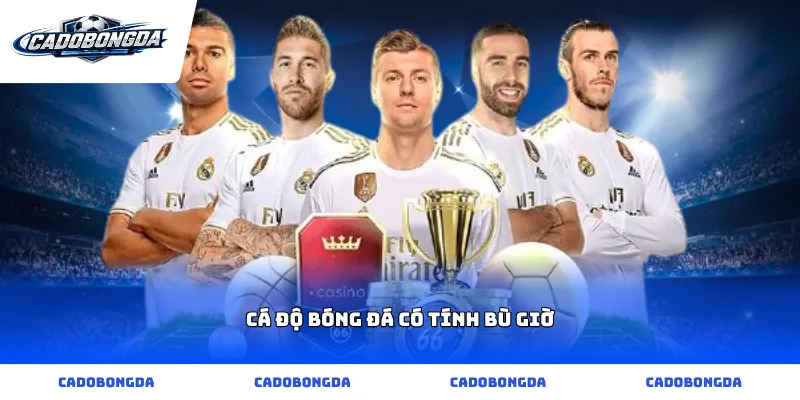 cá độ bóng đá có tính bù giờ