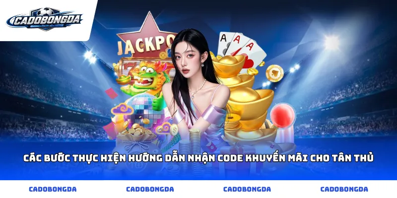 Các bước thực hiện hướng dẫn nhận code khuyến mãi cho tân thủ