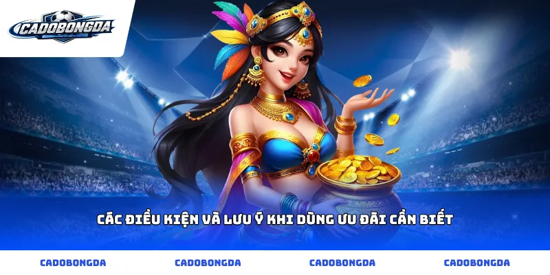 Các điều kiện và lưu ý khi dùng ưu đãi cần biết