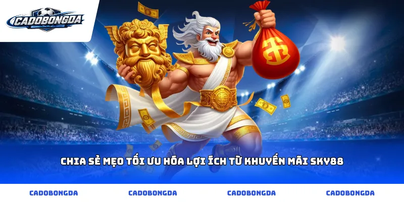 Chia sẻ mẹo tối ưu hóa lợi ích từ khuyến mãi sky88