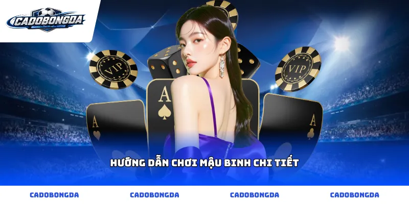 hướng dẫn chơi mậu binh chi tiết