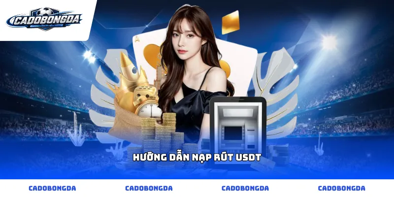 hướng dẫn nạp rút usdt