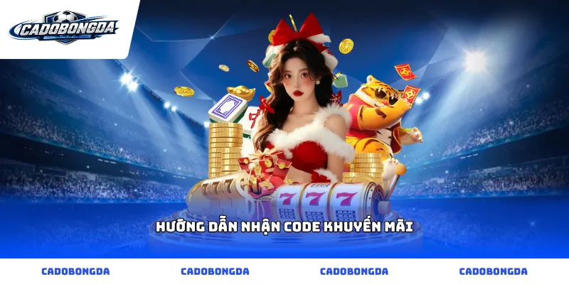 hướng dẫn nhận code khuyến mãi