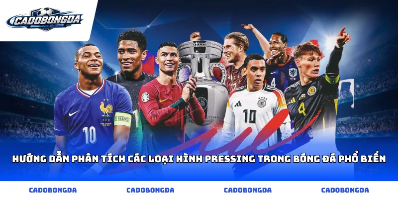Hướng dẫn phân tích các loại hình pressing trong bóng đá phổ biến
