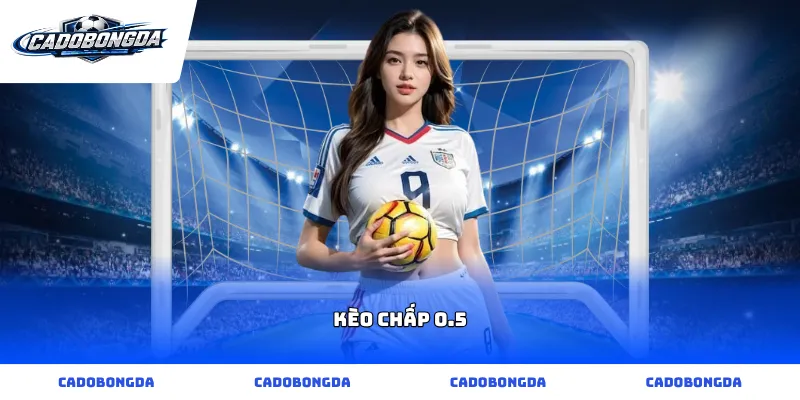 kèo chấp 0.5