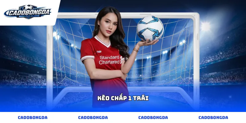 kèo chấp 1 trái