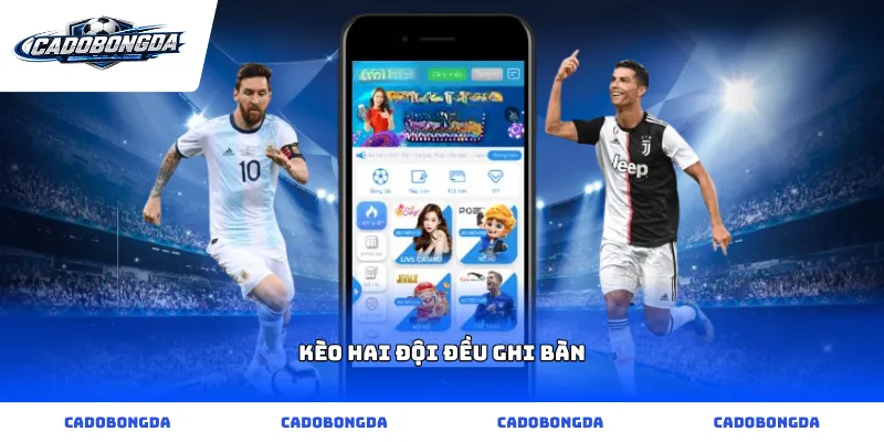 kèo hai đội đều ghi bàn