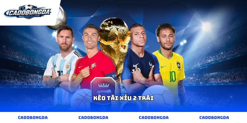 kèo tài xỉu 2 trái