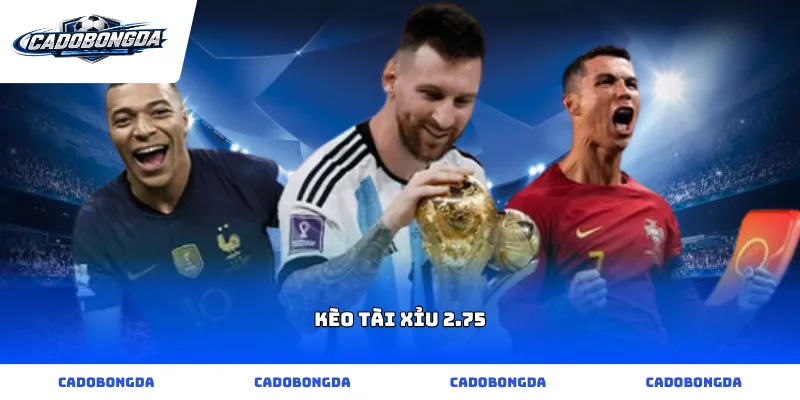 kèo tài xỉu 2.75