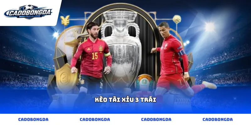 kèo tài xỉu 3 trái