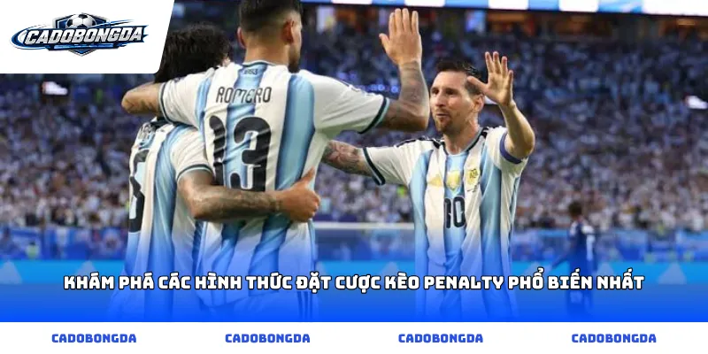 Khám phá các hình thức đặt cược kèo penalty phổ biến nhất