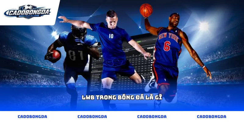 lwb trong bóng đá là gì