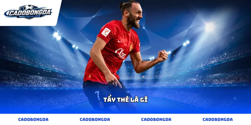 tẩy thẻ là gì