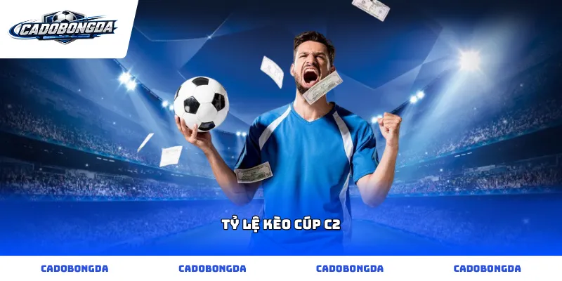 Tỷ lệ kèo Cúp C2