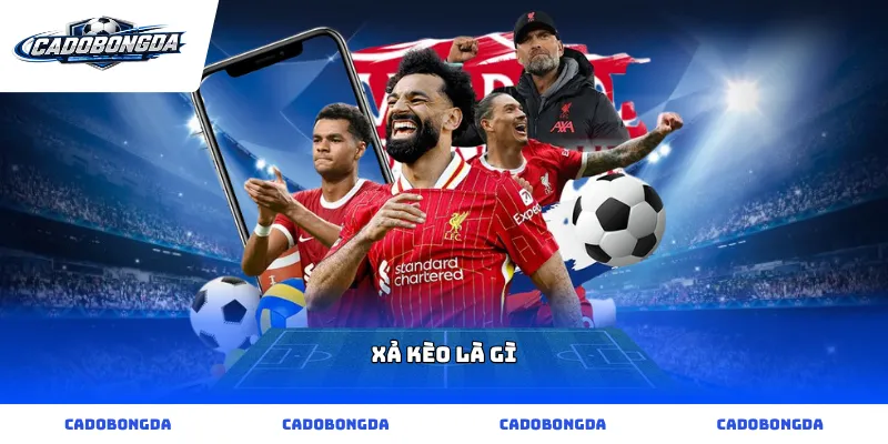 xả kèo là gì