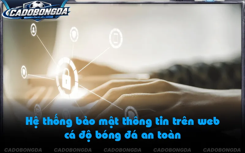 Chứng chỉ an toàn bảo mật tại web cá độ bóng đá chính thống
