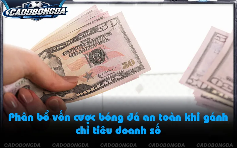Chia nhỏ hạn mức cược dưới 5% giúp duy trì an toàn cho dòng vốn